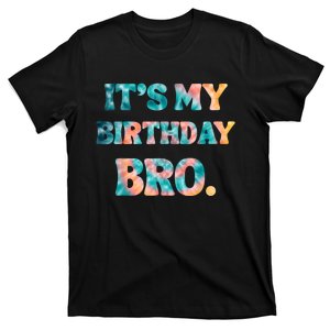 It's My Birthday Bro Tie Dye Birthday Party Family T-Shirt