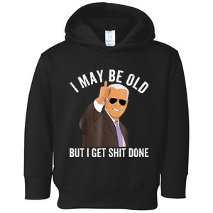 I May Be Old But I Get Shit Done Toddler Hoodie