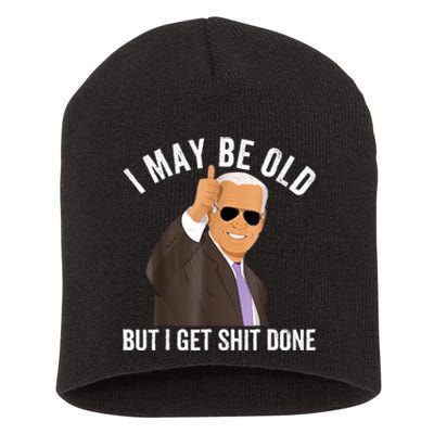 I May Be Old But I Get Shit Done Short Acrylic Beanie