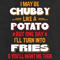 I May Be Chubby Like A Potato One Day I’ll Turn Into Fries Cool Comfort Performance Bucket Hat