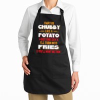 I May Be Chubby Like A Potato One Day I’ll Turn Into Fries Apron