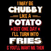 I May Be Chubby Like A Potato One Day I’ll Turn Into Fries Impact Tech Backpack