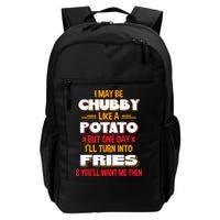 I May Be Chubby Like A Potato One Day I’ll Turn Into Fries Backpack