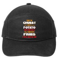 I May Be Chubby Like A Potato One Day I’ll Turn Into Fries 7-Panel Snapback Hat