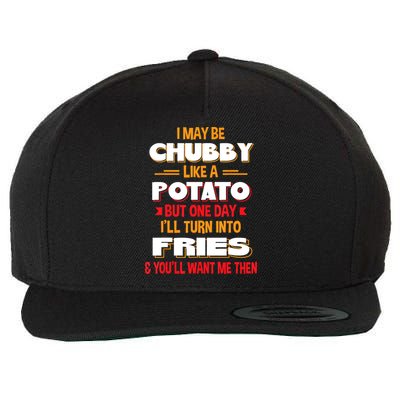 I May Be Chubby Like A Potato One Day I’ll Turn Into Fries Wool Snapback Cap