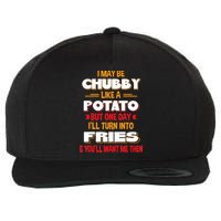 I May Be Chubby Like A Potato One Day I’ll Turn Into Fries Wool Snapback Cap