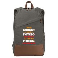 I May Be Chubby Like A Potato One Day I’ll Turn Into Fries Cotton Canvas Backpack