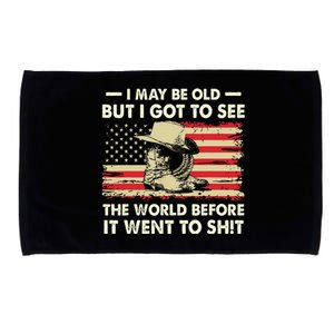 I May Be Old But I Got To See The World Before It Went To Microfiber Hand Towel