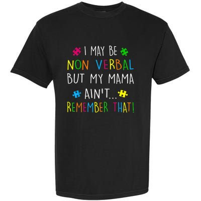 I May Be Non Verbal But My Mama Ain't Remember That Autism Garment-Dyed Heavyweight T-Shirt