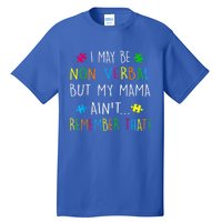 I May Be Non Verbal But My Mama Ain't Remember That Autism Tall T-Shirt