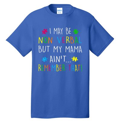 I May Be Non Verbal But My Mama Ain't Remember That Autism Tall T-Shirt