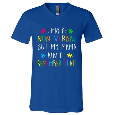 I May Be Non Verbal But My Mama Ain't Remember That Autism V-Neck T-Shirt