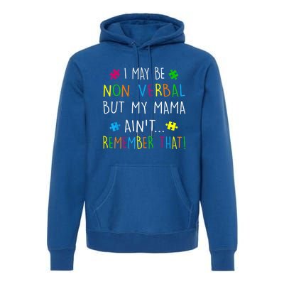 I May Be Non Verbal But My Mama Ain't Remember That Autism Premium Hoodie