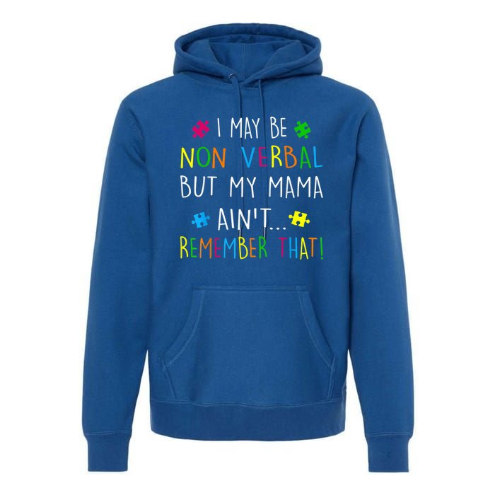 I May Be Non Verbal But My Mama Ain't Remember That Autism Premium Hoodie