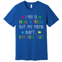 I May Be Non Verbal But My Mama Ain't Remember That Autism Premium T-Shirt