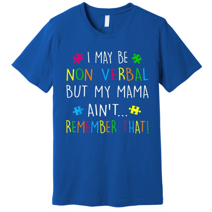 I May Be Non Verbal But My Mama Ain't Remember That Autism Premium T-Shirt