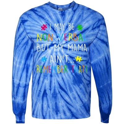 I May Be Non Verbal But My Mama Ain't Remember That Autism Tie-Dye Long Sleeve Shirt