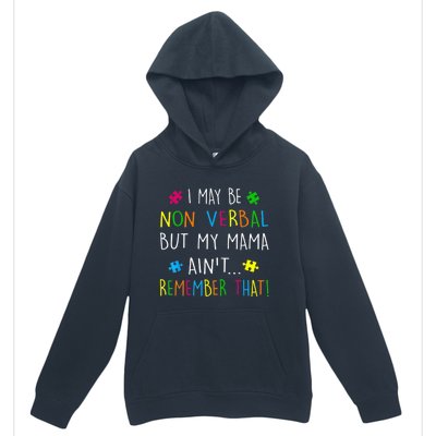 I May Be Non Verbal But My Mama Ain't Remember That Autism Urban Pullover Hoodie