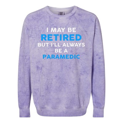 I May Be Retired But ILl Always Be A Paramedic Colorblast Crewneck Sweatshirt