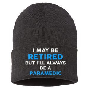 I May Be Retired But ILl Always Be A Paramedic Sustainable Knit Beanie