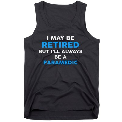 I May Be Retired But ILl Always Be A Paramedic Tank Top