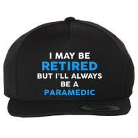 I May Be Retired But ILl Always Be A Paramedic Wool Snapback Cap