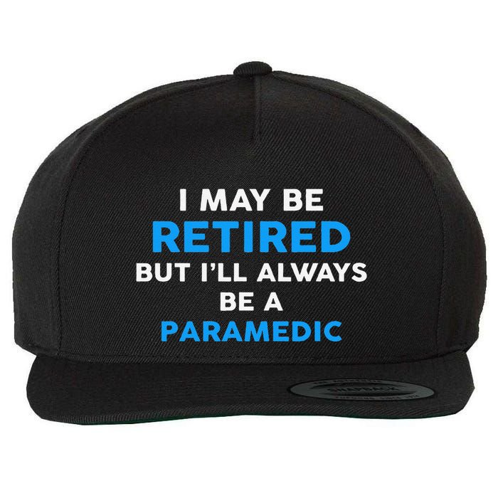 I May Be Retired But ILl Always Be A Paramedic Wool Snapback Cap
