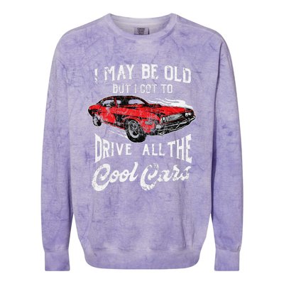 I May Be Old But I Got To Drive All The Cool Cars Colorblast Crewneck Sweatshirt