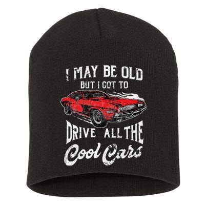 I May Be Old But I Got To Drive All The Cool Cars Short Acrylic Beanie