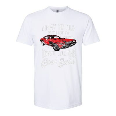 I May Be Old But I Got To Drive All The Cool Cars Softstyle® CVC T-Shirt