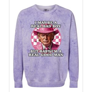 I May Be A Real Bad But IM A Real Good Trump Great Gift Colorblast Crewneck Sweatshirt