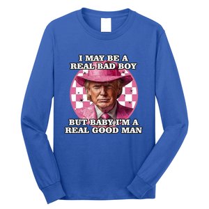 I May Be A Real Bad But IM A Real Good Trump Great Gift Long Sleeve Shirt