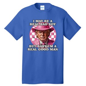 I May Be A Real Bad But IM A Real Good Trump Great Gift Tall T-Shirt