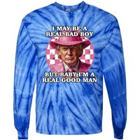 I May Be A Real Bad But IM A Real Good Trump Great Gift Tie-Dye Long Sleeve Shirt