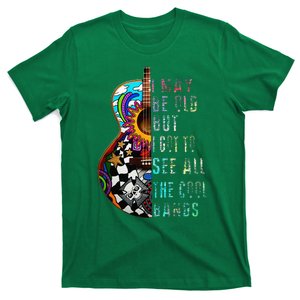 I May Be Old But I Got To See All The Cool Bands T-Shirt