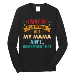 I May Be Non Verbal Nonverbal Autism AwarenessAutism Long Sleeve Shirt