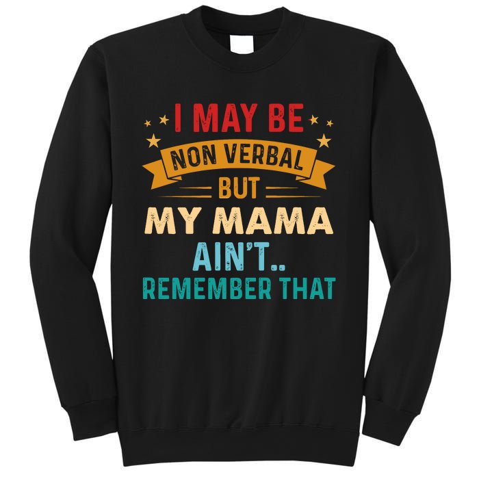 I May Be Non Verbal Nonverbal Autism AwarenessAutism Sweatshirt