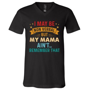 I May Be Non Verbal Nonverbal Autism AwarenessAutism V-Neck T-Shirt