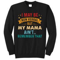 I May Be Non Verbal Nonverbal Autism AwarenessAutism Tall Sweatshirt