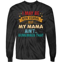 I May Be Non Verbal Nonverbal Autism AwarenessAutism Tie-Dye Long Sleeve Shirt