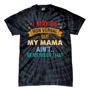 I May Be Non Verbal Nonverbal Autism AwarenessAutism Tie-Dye T-Shirt