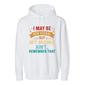 I May Be Non Verbal Nonverbal Autism AwarenessAutism Garment-Dyed Fleece Hoodie