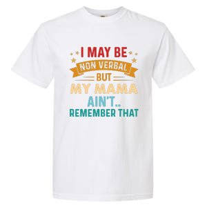 I May Be Non Verbal Nonverbal Autism AwarenessAutism Garment-Dyed Heavyweight T-Shirt