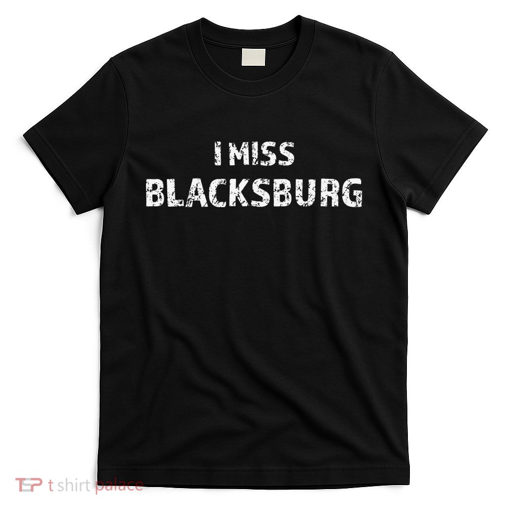 I Miss Blacksburg Cute Gift Virginia Va Love T-Shirt