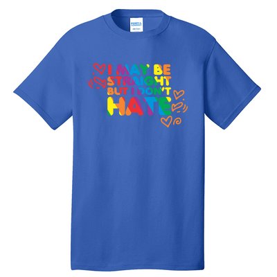 I May Be Straight But I Dont Hate Pride Support Gift Tall T-Shirt