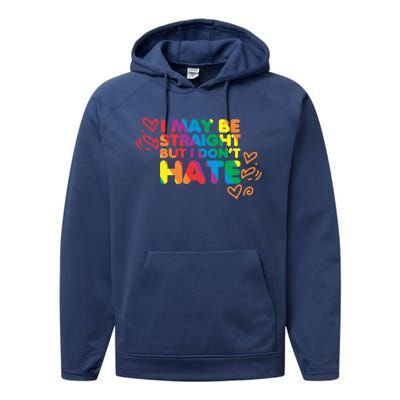 I May Be Straight But I Dont Hate Pride Support Gift Performance Fleece Hoodie