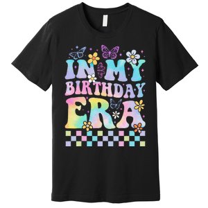 In My Birthday Era Retro Funny Bday Gifts Girl Premium T-Shirt