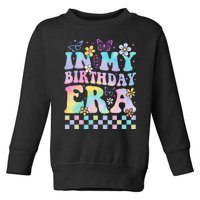 In My Birthday Era Retro Funny Bday Gifts Girl Toddler Sweatshirt