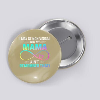 I May Be Non Verbal But My Mama Aint Remember Month Support Button