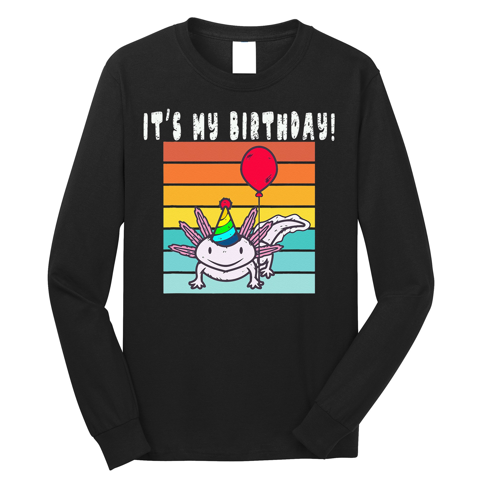 Its My Birthday Axolotl Party Hat & Balloon Long Sleeve Shirt